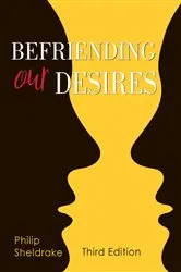 Book cover of Befriending Our Desires by Philip Sheldrake