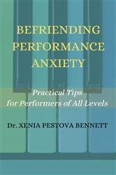 Book cover of Befriending Performance Anxiety by Xenia Pestova Bennett