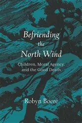 Book cover of Befriending the North Wind by Robyn Boere