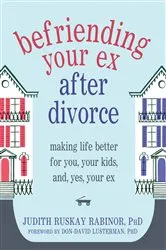 Book cover of Befriending Your Ex after Divorce by Judith Ruskay Rabinor