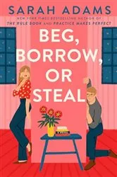 Book cover of Beg, Borrow, or Steal by Sarah Adams