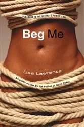 Book cover of Beg Me by Lisa Lawrence