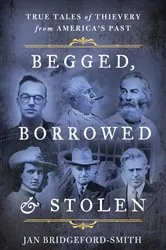 Book cover of Begged, Borrowed, & Stolen by Jan Bridgeford-Smith