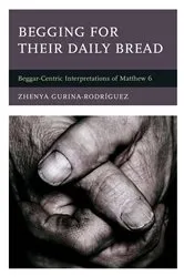 Book cover of Begging for Their Daily Bread by Zhenya Gurina-Rodríguez