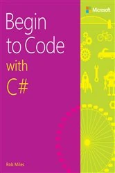Book cover of Begin to Code with C# by Rob Miles