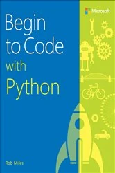 Book cover of Begin to Code with Python by Rob Miles