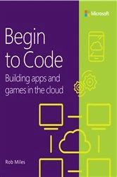 Book cover of Begin to Code by Rob Miles