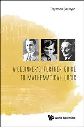 Book cover of Beginner's Further Guide To Mathematical Logic, A by Raymond M Smullyan