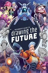 Book cover of Beginner's Guide to Drawing the Future by 3dtotal Publishing