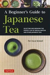 Book cover of Beginner's Guide to Japanese Tea by Per Oscar Brekell