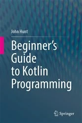Book cover of Beginner's Guide to Kotlin Programming by John Hunt