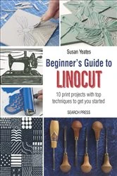 Book cover of Beginner's Guide to Linocut by Susan Yeates