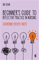 Book cover of Beginner′s Guide to Reflective Practice in Nursing (2nd ed.) by Catherine Delves-Yates