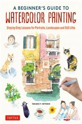Book cover of Beginner's Guide to Watercolor Painting by Takako Y. Miyoshi