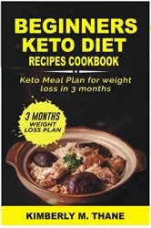 Book cover of BEGINNERS KETO DIET RECIPES COOKBOOK by KIMBERLY THANES