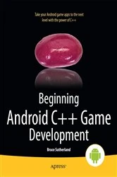 Book cover of Beginning Android C++ Game Development by Bruce Sutherland