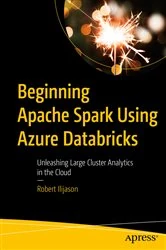 Book cover of Beginning Apache Spark Using Azure Databricks by Robert Ilijason