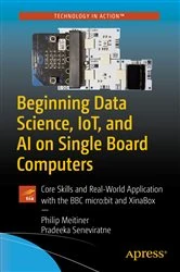 Book cover of Beginning Data Science, IoT, and AI on Single Board Computers by Philip Meitiner