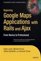 Book cover of Beginning Google Maps Applications with Rails and Ajax by Andre Lewis