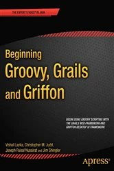 Book cover of Beginning Groovy, Grails and Griffon by Christopher M Judd