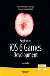 Book cover of Beginning iOS 6 Games Development by Lucas Jordan