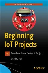 Book cover of Beginning IoT Projects by Charles Bell
