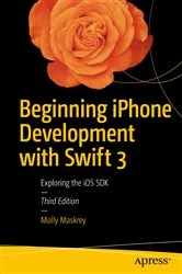Book cover of Beginning iPhone Development with Swift 3 (3rd ed.) by Molly Maskrey