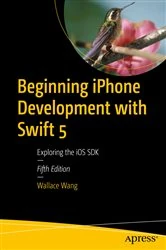 Book cover of Beginning iPhone Development with Swift 5 (5th ed.) by Wallace Wang