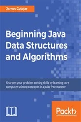 Book cover of Beginning Java Data Structures and Algorithms by James Cutajar
