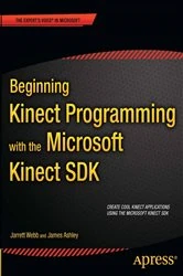 Book cover of Beginning Kinect Programming with the Microsoft Kinect SDK by Jarrett Webb