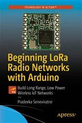 Book cover of Beginning LoRa Radio Networks with Arduino by Pradeeka Seneviratne