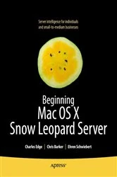 Book cover of Beginning Mac OS X Snow Leopard Server by Charles Edge