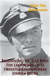 Book cover of Beginning Of The End: The Leadership Of SS Obersturmbannführer Jochen Peiper by Unknown