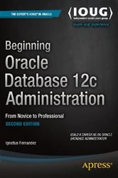 Book cover of Beginning Oracle Database 12c Administration (2nd ed.) by Ignatius Fernandez