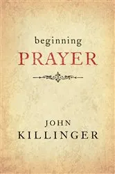 Book cover of Beginning Prayer by John Killinger