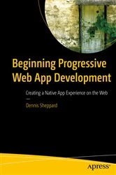 Book cover of Beginning Progressive Web App Development by Dennis Sheppard