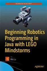 Book cover of Beginning Robotics Programming in Java with LEGO Mindstorms by Wei Lu