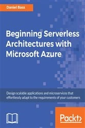 Book cover of Beginning Serverless Architectures with Microsoft Azure by Daniel Bass