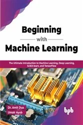 Book cover of Beginning with Machine Learning by Amit Dua