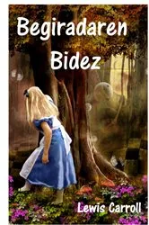 Book cover of Begiradaren Bidez by Lewis Carroll