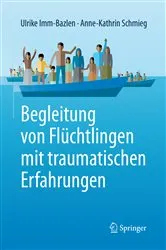 Book cover of Begleitung von Flüchtlingen mit traumatischen Erfahrungen by Ulrike Imm-Bazlen