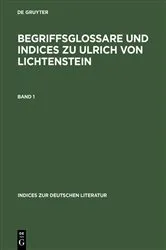 Book cover of Begriffsglossare und Indices zu Ulrich von Lichtenstein by Klaus M. Schmidt