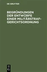 Book cover of Begründungen der Entwürfe einer Militärstrafgerichtsordnung by Unknown