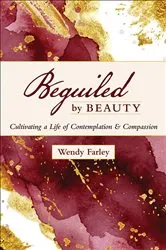 Book cover of Beguiled by Beauty by Wendy Farley