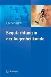 Book cover of Begutachtung in der Augenheilkunde by Bernhard Lachenmayr