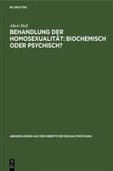 Book cover of Behandlung der Homosexualität: biochemisch oder psychisch? by Albert Moll