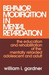 Book cover of Behavior Modification in Mental Retardation by William Gardner