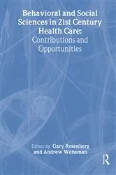 Book cover of Behavioral and Social Sciences in 21st Century Health Care by Gary Rosenberg