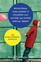 Book cover of Behavioral Challenges in Children with Autism and Other Special Needs: The Developmental Approach by Diane Cullinane