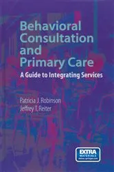 Book cover of Behavioral Consultation and Primary Care by Patricia Robinson